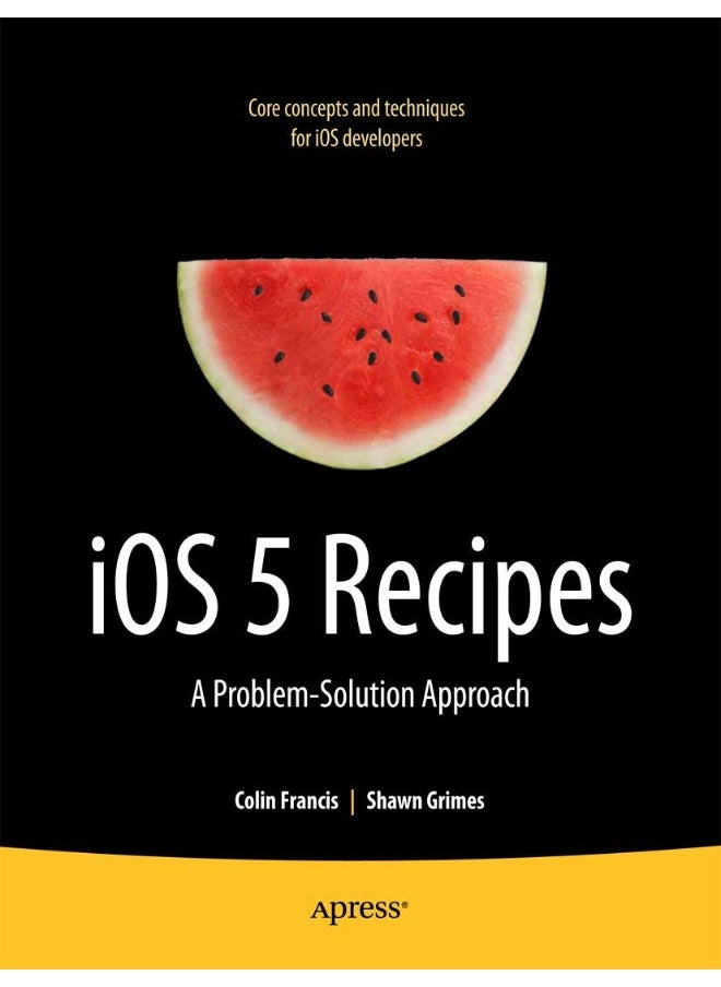 iOS 5 Recipes: A Problem-Solution Approach 