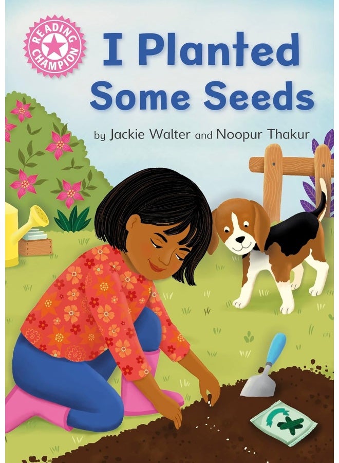 Reading Champion: I Planted Some Seeds: Independent Pink 1b