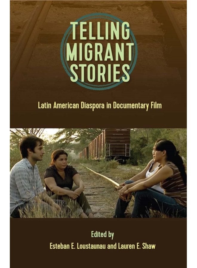 Telling Migrant Stories Latin American Diaspora in Documentary Film - Paperback