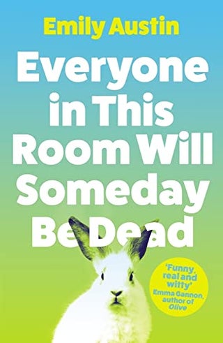 Everyone In This Room Will Someday Be Dead - pzsku/Z2035BBCE858769ACCE20Z/45/1743762208/6704e8c7-ad6e-4906-b9e3-92347379d468