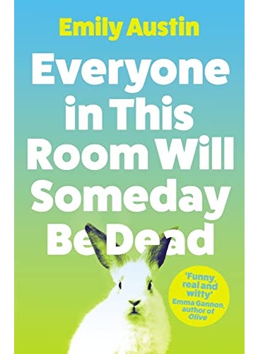 Everyone In This Room Will Someday Be Dead 