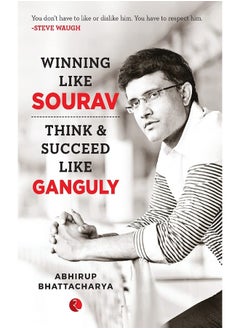 WINNING LIKE SOURAV: Think & Succeed Like Ganguly 