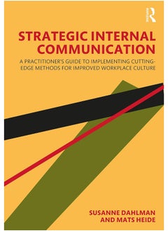 Strategic Internal Communication: A Practitioner’s Guide to Implementing Cutting-Edge Methods for Improved Workplace Culture 