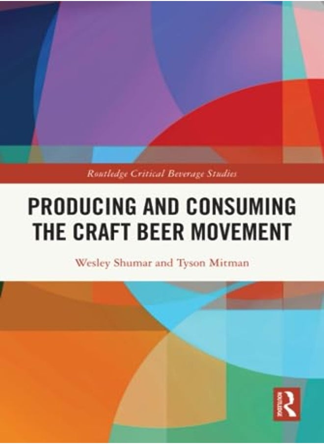 Producing And Consuming The Craft Beer Movement 