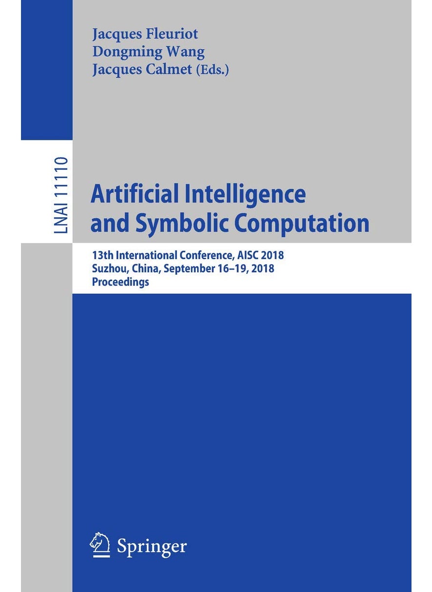 Artificial Intelligence and Symbolic Computation: 13th International Conference, AISC 2018, Suzhou, China, September 16-19, 2018, Proceedings 