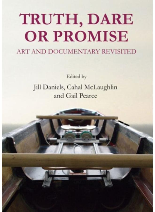 Truth, Dare or Promise : Art and Documentary Revisited 