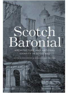 Scotch Baronial : Architecture and National Identity in Scotland 