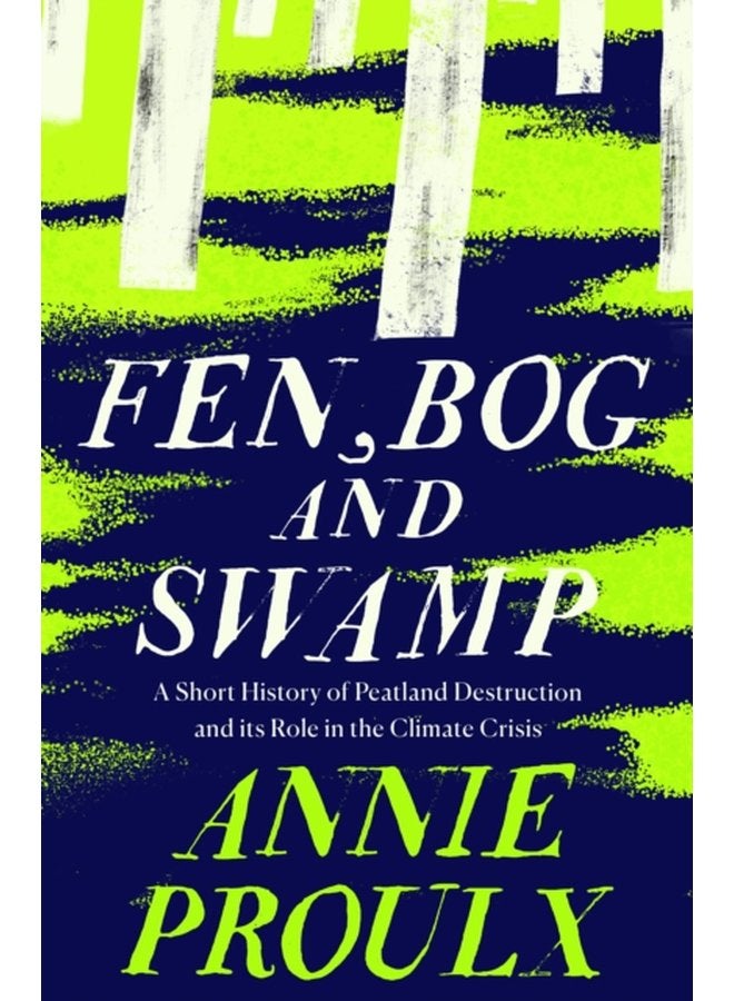 Fen Bog and Swamp A Short History of Peatland Destruction and its Role in the Climate Crisis - Paperback