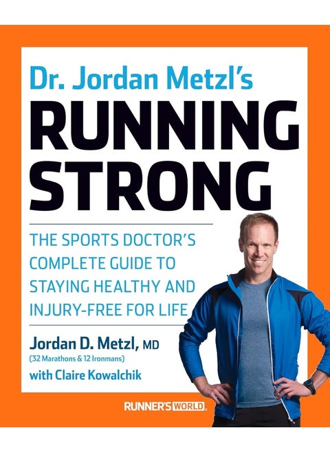 Dr. Jordan Metzl's Running Strong: The Sports Doctor's Complete Guide to Staying Healthy and Injury-Free for Life