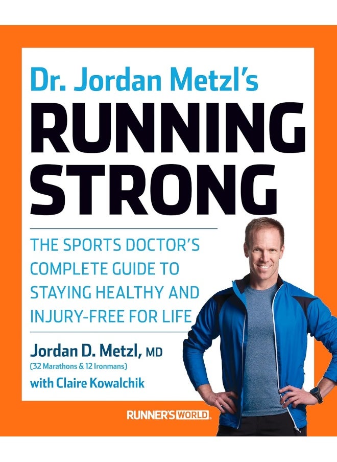 Dr. Jordan Metzl's Running Strong: The Sports Doctor's Complete Guide to Staying Healthy and Injury-Free for Life