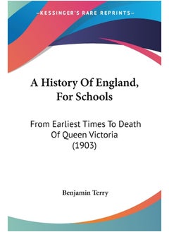 A History Of England, For Schools: From Earliest Times To Death Of Queen Victoria (1903) 