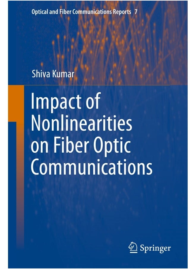 Impact of Nonlinearities on Fiber Optic Communications 