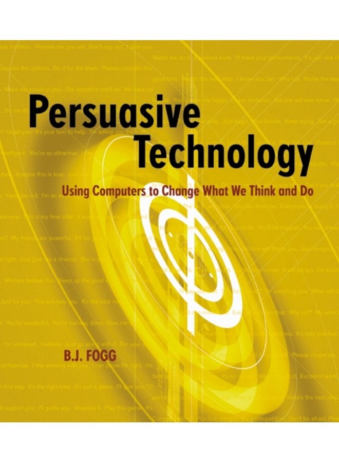 Persuasive Technology Using Computers to Change What We Think and Do - Paperback