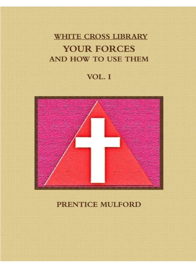 THE White Cross Library Your Forces and How to Use Them Vol I - Paperback