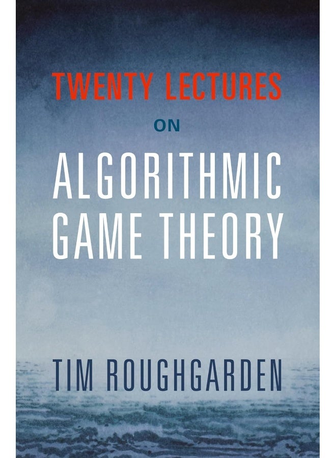 Twenty Lectures on Algorithmic Game Theory 