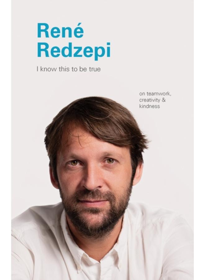I Know This to Be True: Rene Redzepi