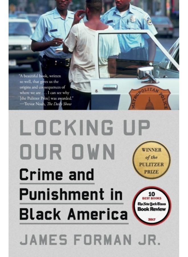 Locking Up Our Own : Crime and Punishment in Black America 