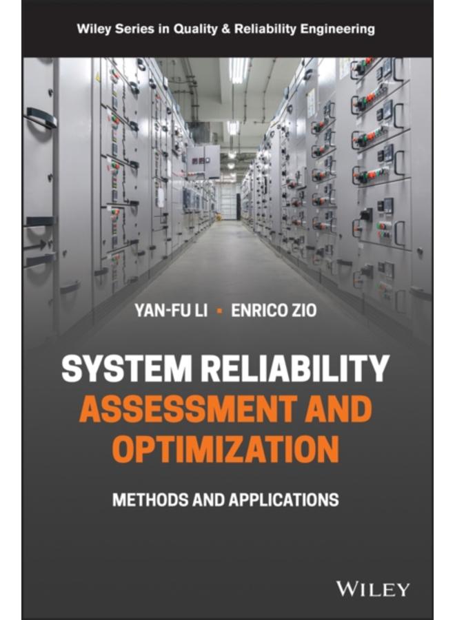 System Reliability Assessment and Optimization : Methods and Applications