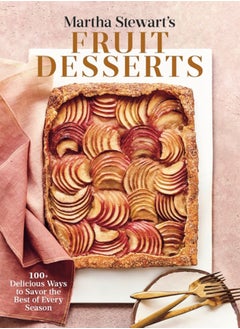 Martha Stewart's Fruit Desserts : 100+ Delicious Ways to Savor the Best of Every Season: A Baking Book