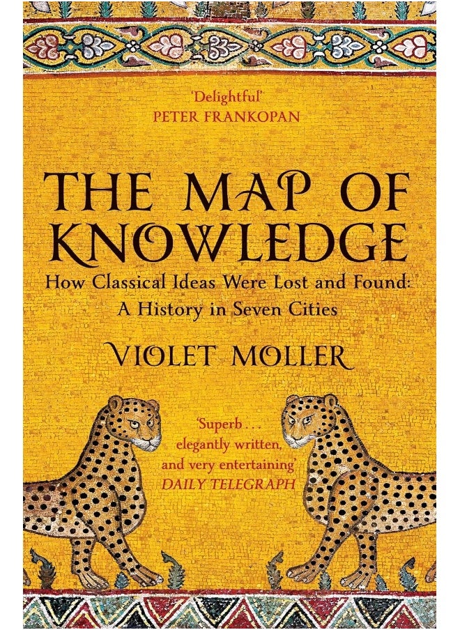 The Map of Knowledge: How Classical Ideas Were Lost and Found: A History in Seven Cities