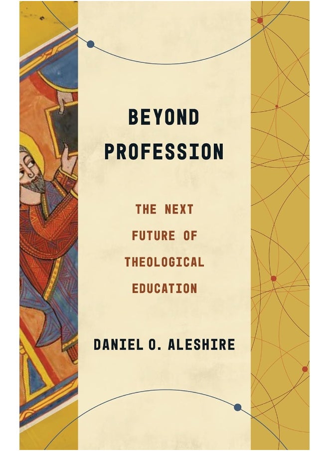 Beyond Profession: The Next Future of Theological Education 