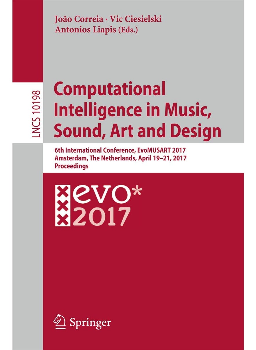 Computational Intelligence in Music, Sound, Art and Design: 6th International Conference, EvoMUSART 2017, Amsterdam, The Netherlands, April 19-21, 2017, Proceedings 