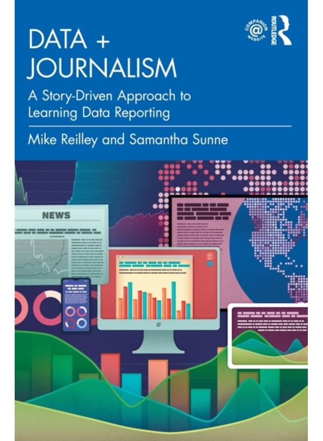 Data + Journalism : A Story-Driven Approach to Learning Data Reporting 