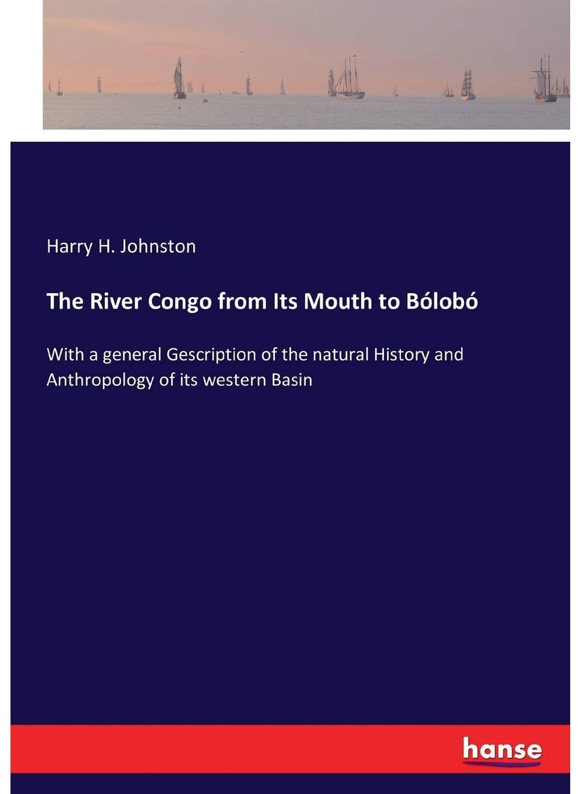 The River Congo from Its Mouth to Bólobó: With a general Gescription of the natural History and Anthropology of its western Basin  - Image 1