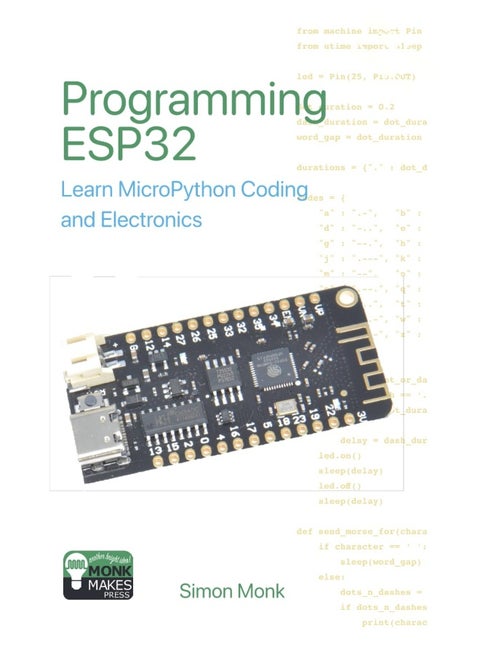 Programming ESP32: Learn MicroPython Coding and Electronics