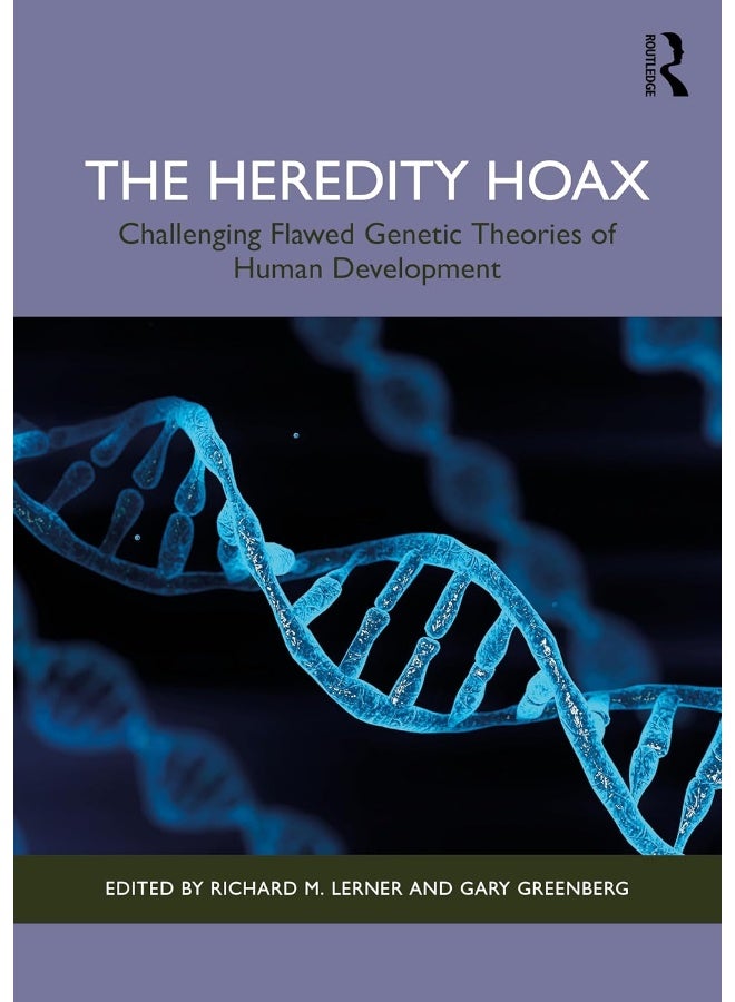 The Heredity Hoax: Challenging Flawed Genetic Theories of Human Development