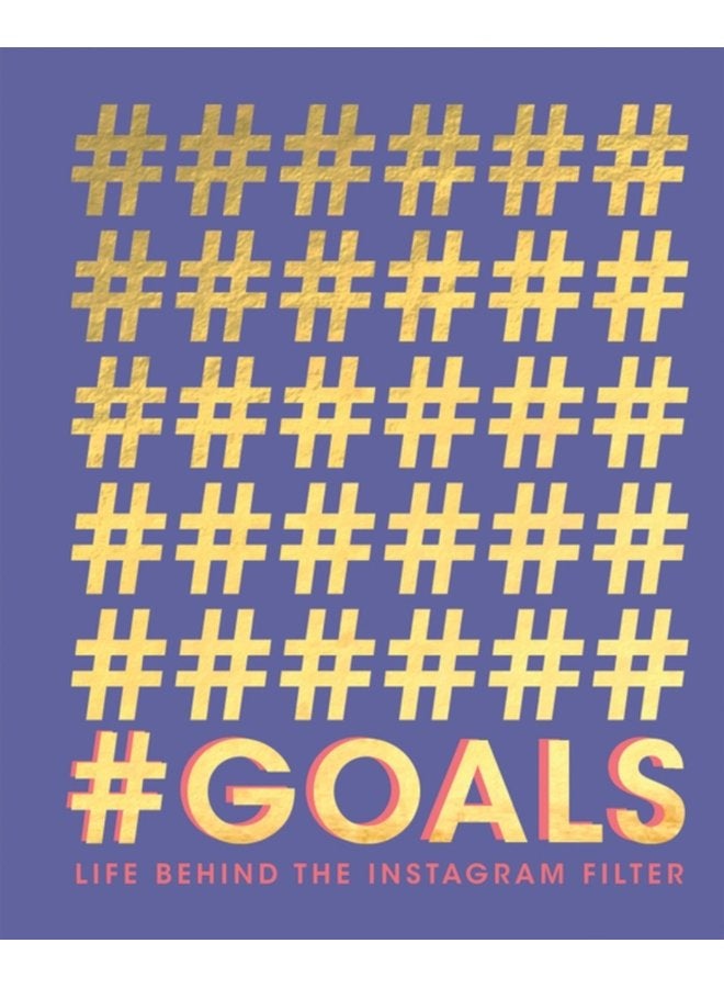 GOALS Life Behind the Instagram Filter - Hardback