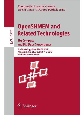 OpenSHMEM and Related Technologies. Big Compute and Big Data Convergence: 4th Workshop, OpenSHMEM 2017, Annapolis, MD, USA, August 7-9, 2017, Revised Selected Papers - pzsku/Z208727B8B0507986002FZ/45/1749025431/fab91115-15a0-4f05-89e2-66fa0a80bc44