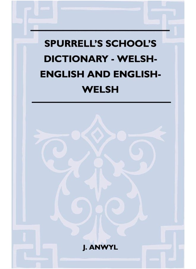 Spurrell's School's Dictionary - Welsh-English And English-Welsh 