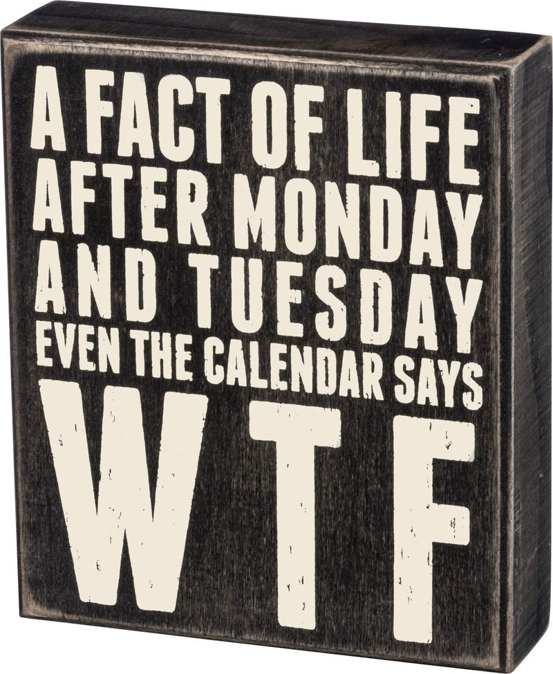 Primitives by Kathy 19480 Classic Box Sign 6 x 7 Even The Calendar Says WTF