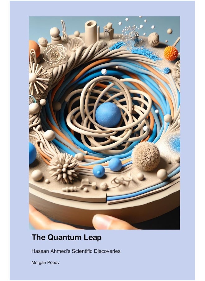 The Quantum Leap: Hassan Ahmed's Scientific Discoveries 
