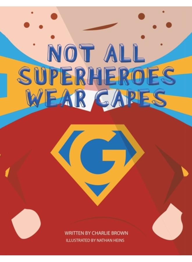 Not All Superheroes Wear Capes 