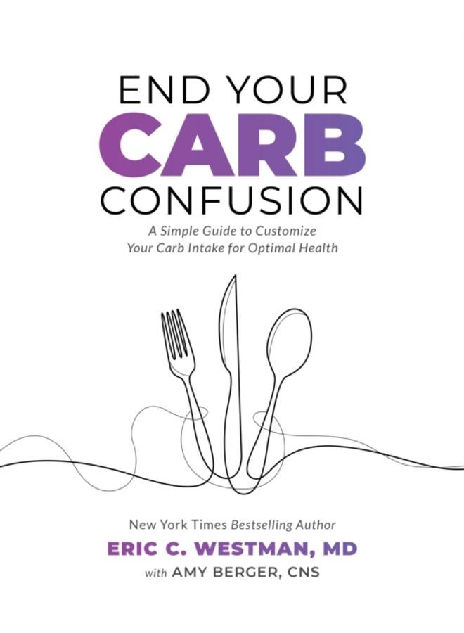 End Your Carb Confusion : A Simple Guide to Customize Your Carb Intake for Optimal Health