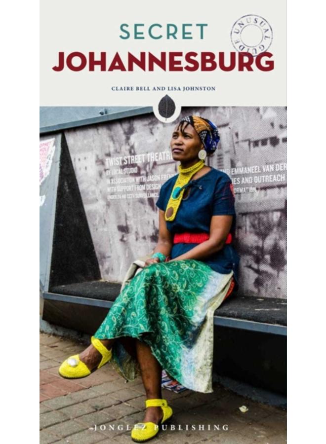 Secret Johannesburg - An Unusual Travel Guide
