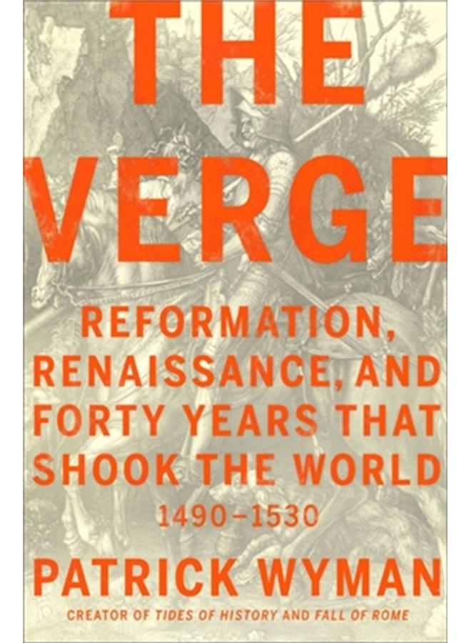 The Verge : Reformation, Renaissance, and Forty Years that Shook the World 