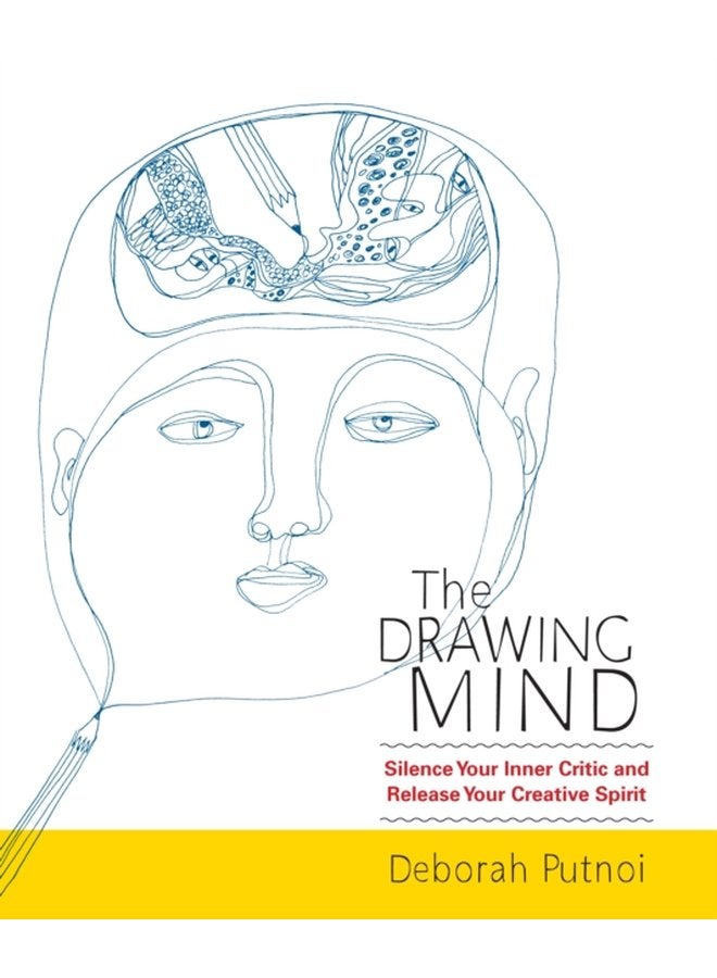 The Drawing Mind Silence Your Inner Critic and Release Your Creative Spirit - Paperback