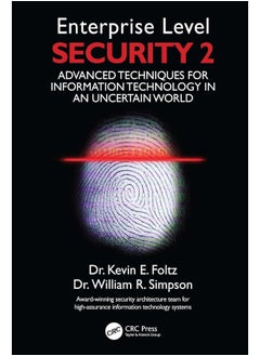 Enterprise Level Security 2: Advanced Techniques for Information Technology in an Uncertain World 
