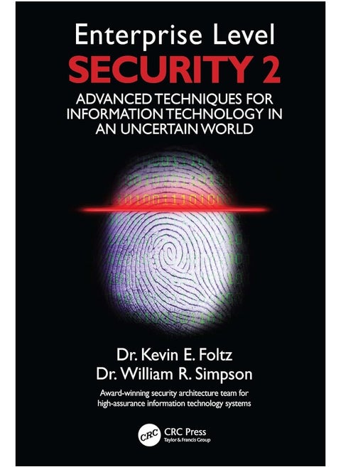 Enterprise Level Security 2: Advanced Techniques for Information Technology in an Uncertain World