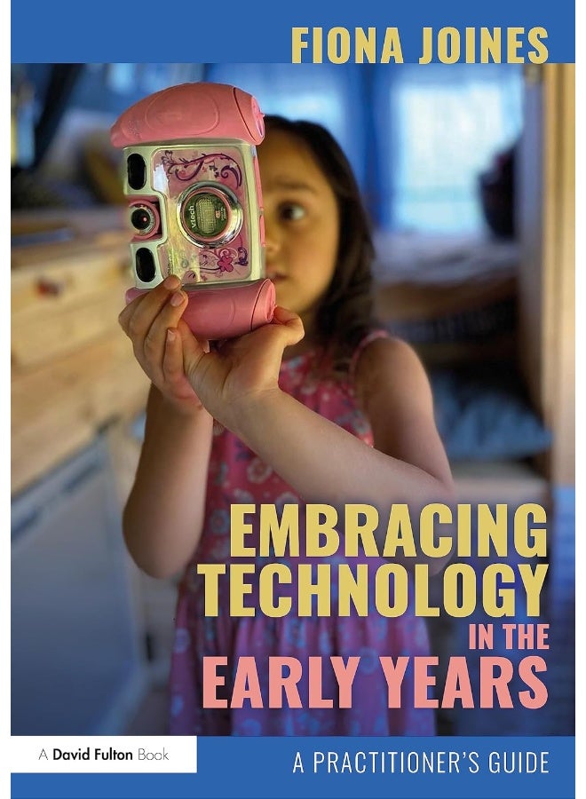 Embracing Technology in the Early Years: A Practitioner’s Guide
