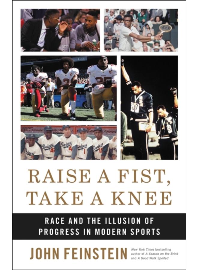 Raise a Fist, Take a Knee : Race and the Illusion of Progress in Modern Sports 