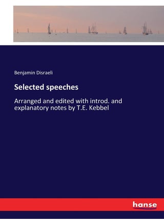 Selected speeches: Arranged and edited with introd. and explanatory notes by T.E. Kebbel - pzsku/Z20D275D97D8702AAD7C2Z/45/1749032535/5001089c-ab4d-4506-92d8-39049bfce6a0