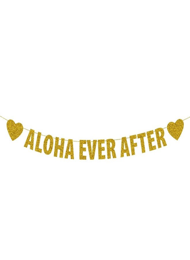 SWEETTALA Aloha Ever after Banner, Hawaiian Themed Party Banners for Wedding/Engagement/Bridal Shower, Rustic Party Decorations, Gold Glitter - Image 1