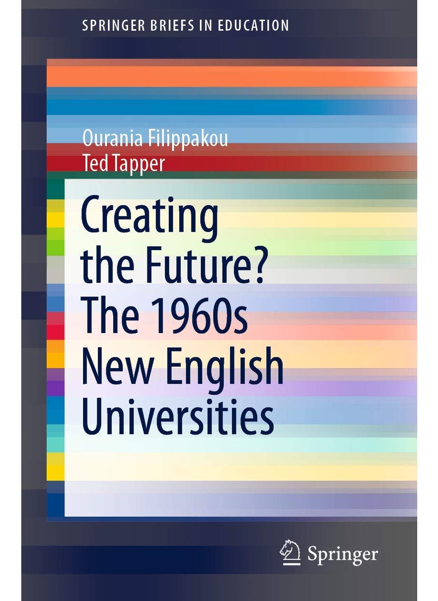 Creating the Future? The 1960s New English Universities 