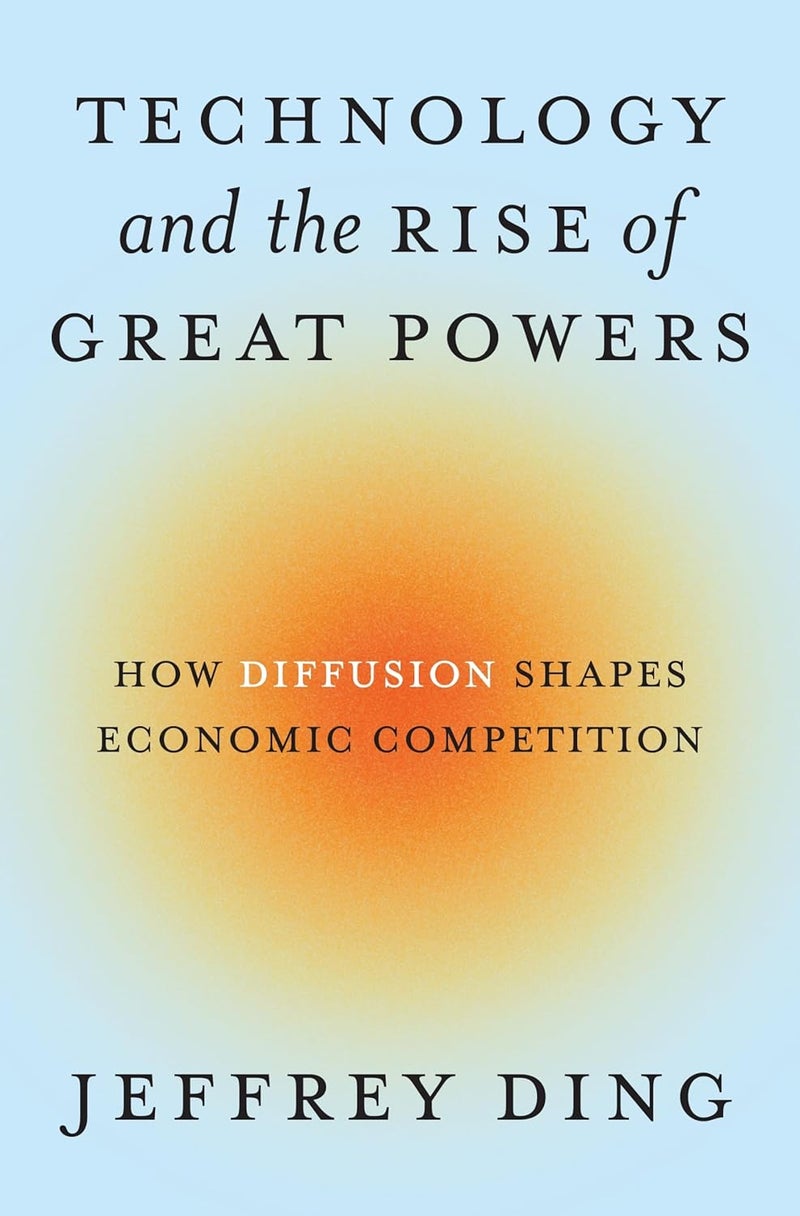 Princeton University Press Technology and the Rise of Great Powers: How Diffusion Shapes Economic Competition