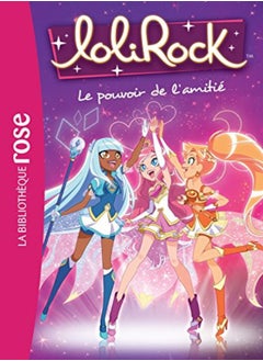 LOLIROCK - T01 - LOLIROCK 01 - LE POUVOIR DE L'AMITIE 