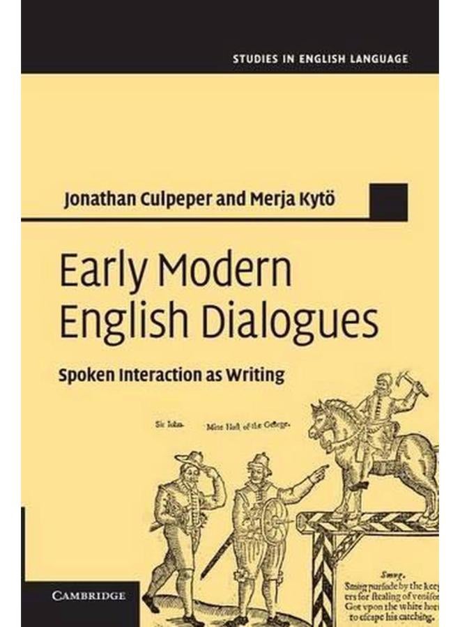 Early Modern English Dialogues: Spoken Interaction as Writing (Studies in English Language)